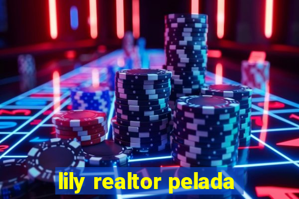 lily realtor pelada