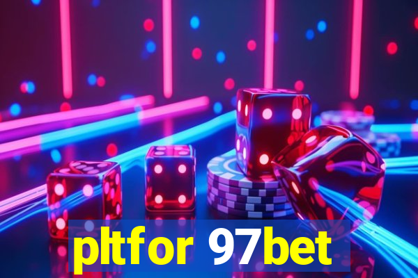 pltfor 97bet