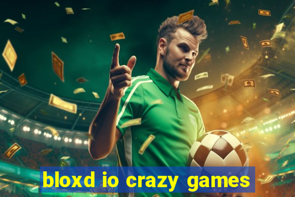 bloxd io crazy games