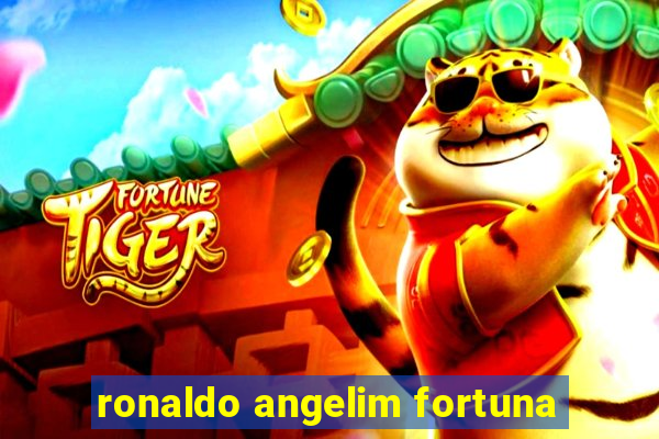 ronaldo angelim fortuna