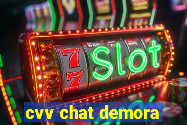 cvv chat demora