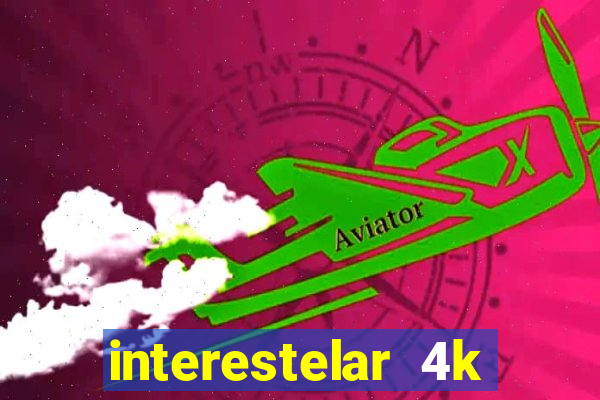 interestelar 4k dublado download