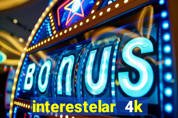 interestelar 4k dublado download