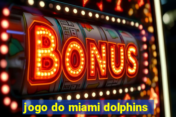 jogo do miami dolphins