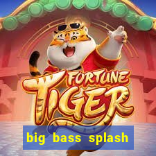 big bass splash melhor horário para jogar