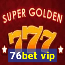 76bet vip