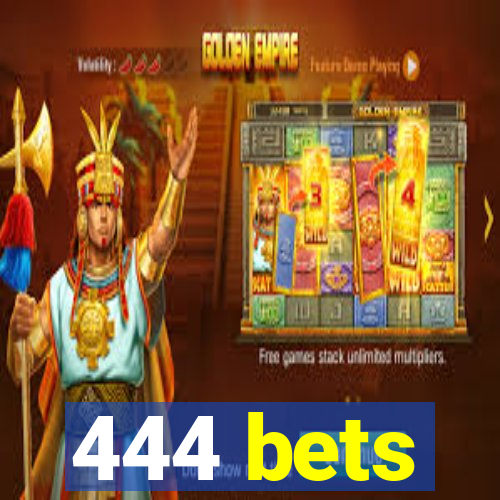 444 bets