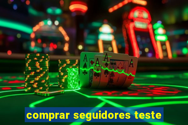 comprar seguidores teste