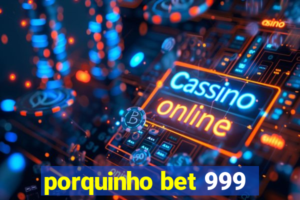 porquinho bet 999