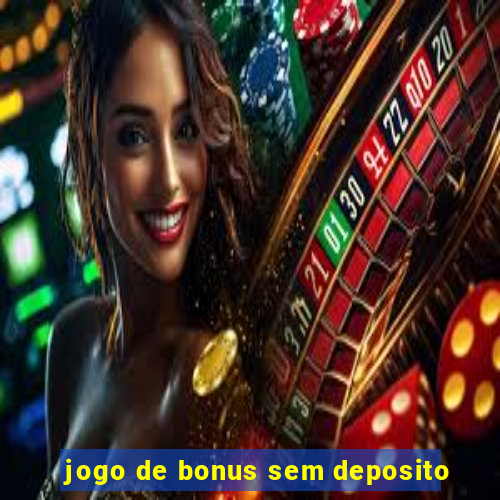 jogo de bonus sem deposito