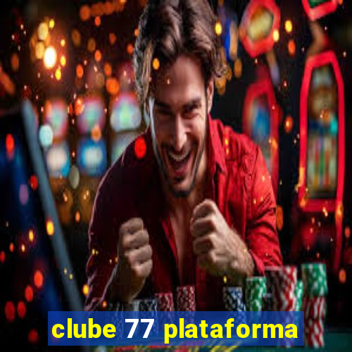 clube 77 plataforma