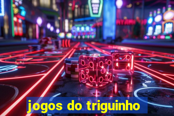 jogos do triguinho