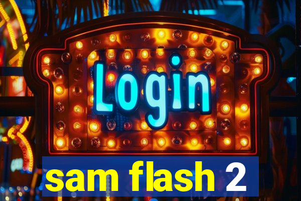 sam flash 2