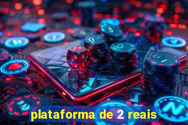 plataforma de 2 reais