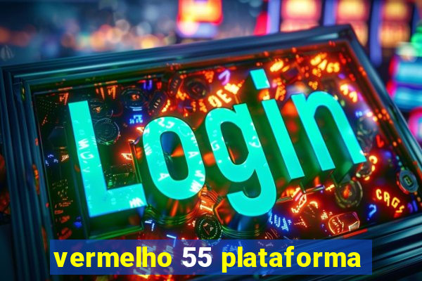 vermelho 55 plataforma