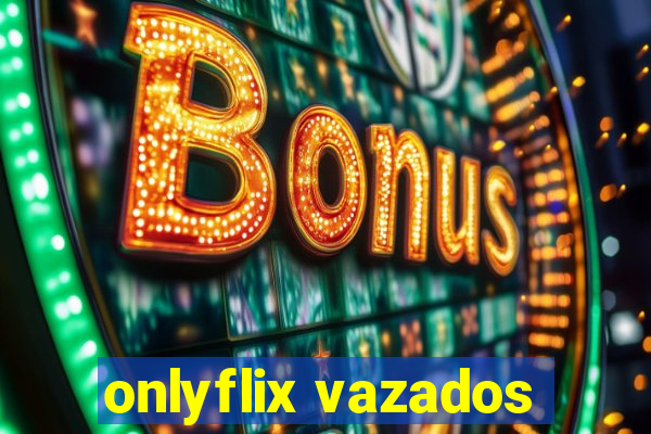 onlyflix vazados