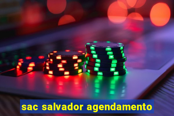 sac salvador agendamento