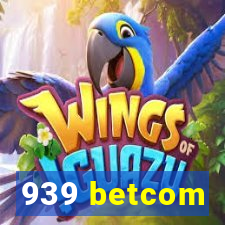 939 betcom