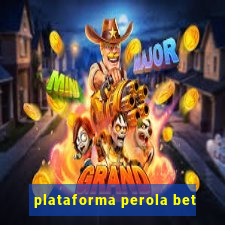 plataforma perola bet