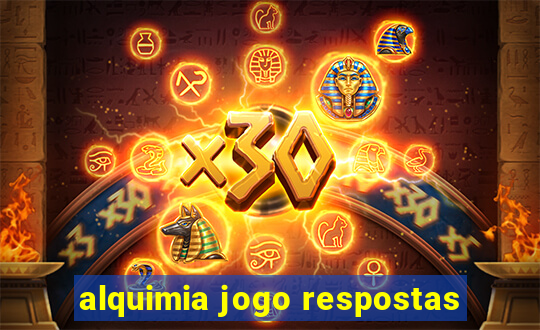 alquimia jogo respostas