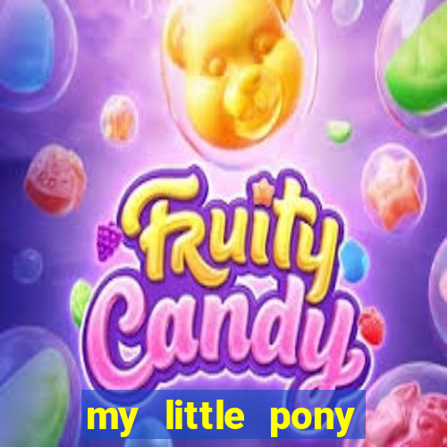 my little pony jogos de vestir