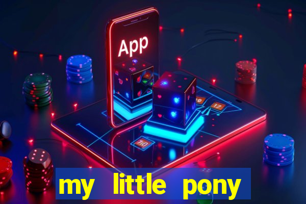 my little pony jogos de vestir