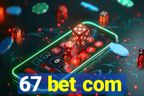 67 bet com