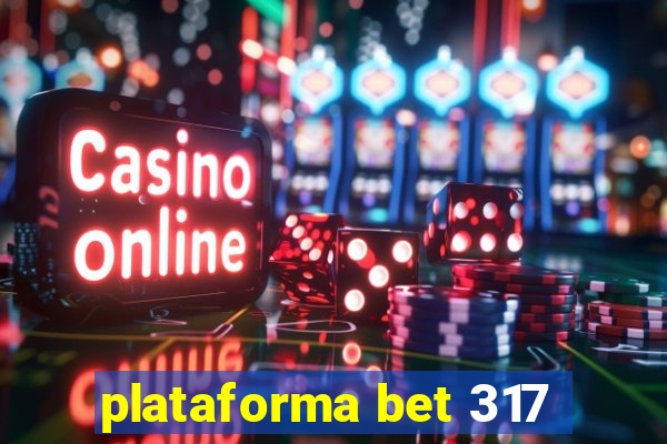 plataforma bet 317