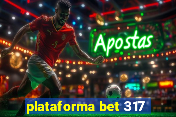 plataforma bet 317