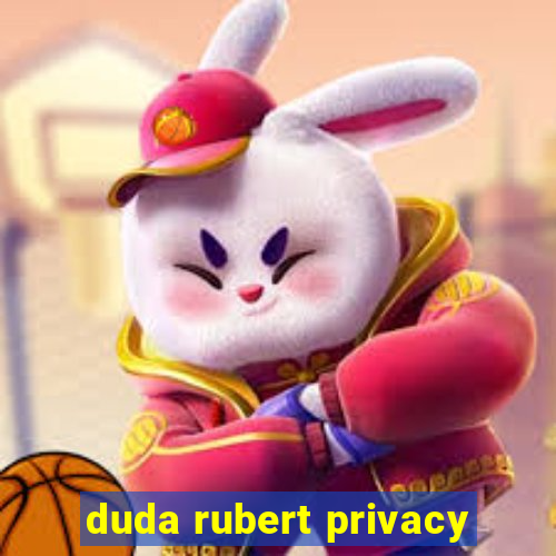 duda rubert privacy