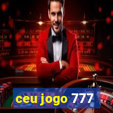 ceu jogo 777