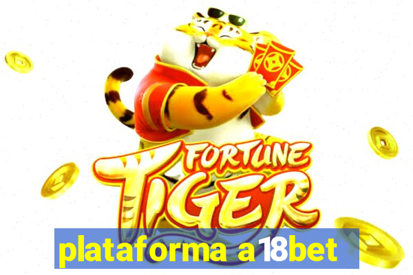 plataforma a18bet