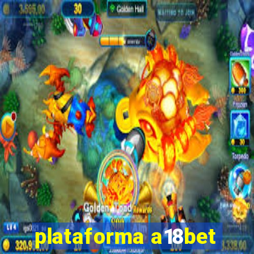 plataforma a18bet