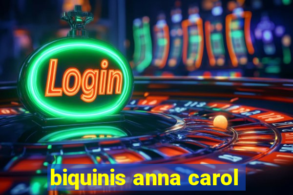 biquinis anna carol