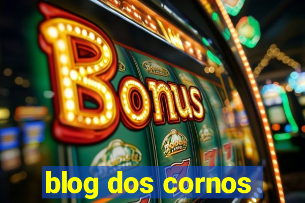 blog dos cornos