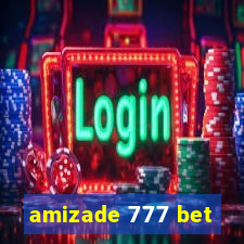 amizade 777 bet