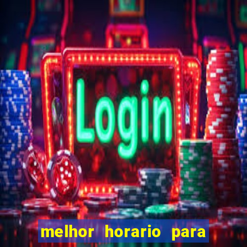 melhor horario para jogar bet7k