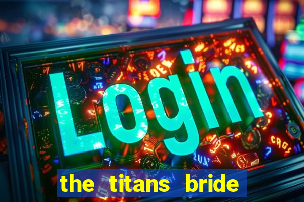 the titans bride cap 1