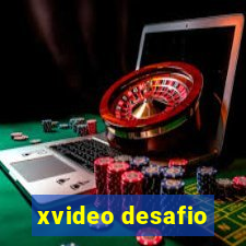 xvideo desafio