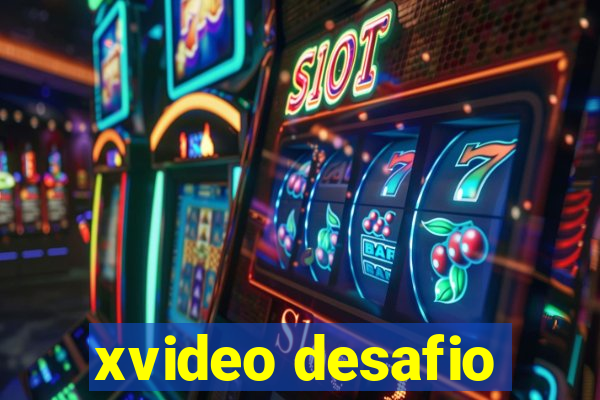 xvideo desafio