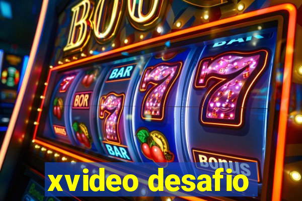 xvideo desafio