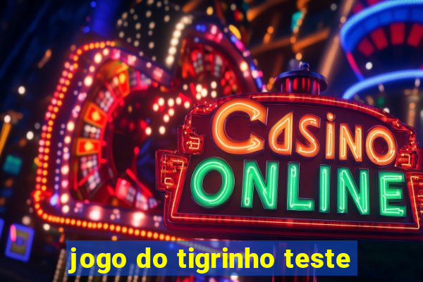 jogo do tigrinho teste