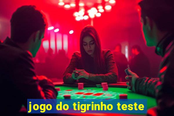 jogo do tigrinho teste