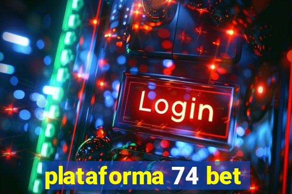 plataforma 74 bet