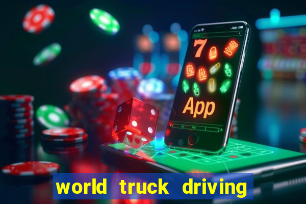 world truck driving simulator tudo desbloqueado