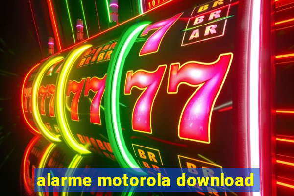 alarme motorola download