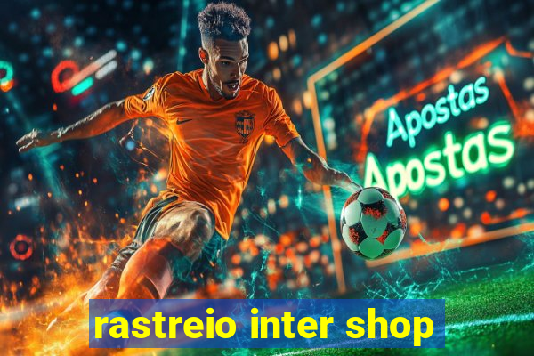 rastreio inter shop