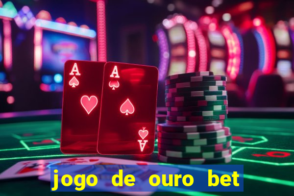 jogo de ouro bet codigo promocional