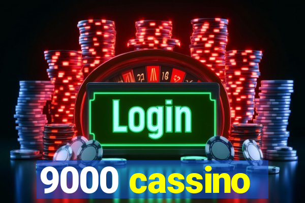 9000 cassino