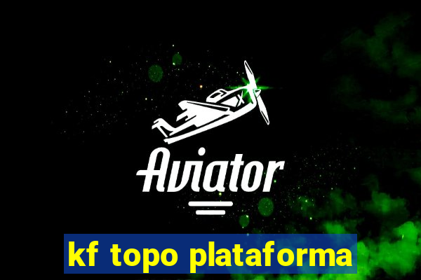 kf topo plataforma